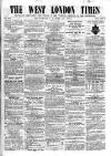 West London Times Saturday 25 April 1863 Page 1