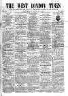 West London Times Saturday 23 May 1863 Page 1