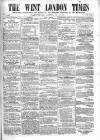 West London Times Saturday 23 April 1864 Page 1