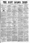West London Times Saturday 29 April 1865 Page 1
