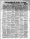 West London Times Saturday 05 January 1867 Page 1