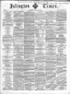 Islington Times Saturday 26 May 1860 Page 1
