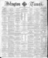 Islington Times Wednesday 25 February 1863 Page 1