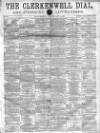 Clerkenwell Dial and Finsbury Advertiser Saturday 13 February 1864 Page 1