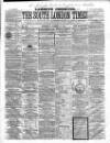 South London Times and Lambeth Observer Saturday 27 October 1860 Page 1