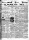 Borough of Greenwich Free Press Saturday 18 March 1865 Page 1