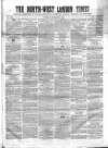 North-West London Times Saturday 03 February 1866 Page 1