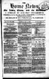 Home News for India, China and the Colonies Tuesday 03 July 1866 Page 1