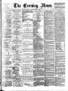 Evening News (London) Monday 05 September 1881 Page 1