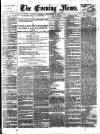Evening News (London) Monday 19 September 1881 Page 1