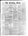 Evening News (London) Tuesday 27 September 1881 Page 1