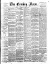 Evening News (London) Saturday 01 October 1881 Page 1