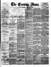 Evening News (London) Thursday 22 December 1881 Page 1