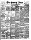 Evening News (London) Friday 23 December 1881 Page 1