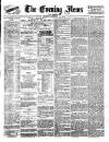 Evening News (London) Monday 16 January 1882 Page 1