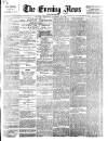 Evening News (London) Thursday 19 January 1882 Page 1