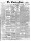 Evening News (London) Monday 23 April 1883 Page 1
