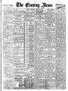Evening News (London) Thursday 02 August 1883 Page 1