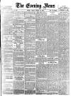 Evening News (London) Friday 10 August 1883 Page 1