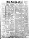 Evening News (London) Tuesday 05 February 1884 Page 1
