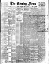 Evening News (London) Saturday 03 May 1884 Page 1