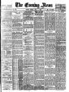 Evening News (London) Monday 05 May 1884 Page 1