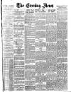 Evening News (London) Friday 05 September 1884 Page 1