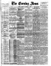 Evening News (London) Monday 08 September 1884 Page 1