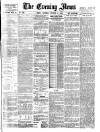 Evening News (London) Saturday 04 October 1884 Page 1