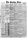 Evening News (London) Friday 28 November 1884 Page 1