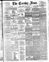 Evening News (London) Tuesday 15 June 1886 Page 1
