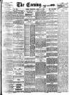 Evening News (London) Wednesday 18 August 1886 Page 1