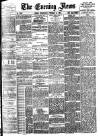 Evening News (London) Wednesday 09 February 1887 Page 1