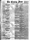 Evening News (London) Monday 25 July 1887 Page 1
