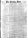 Evening News (London) Tuesday 02 August 1887 Page 1