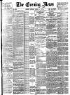 Evening News (London) Thursday 11 August 1887 Page 1