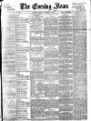Evening News (London) Tuesday 04 October 1887 Page 1
