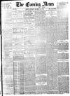 Evening News (London) Saturday 29 October 1887 Page 1