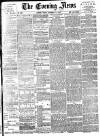 Evening News (London) Friday 04 November 1887 Page 1