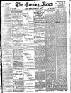 Evening News (London) Monday 07 November 1887 Page 1