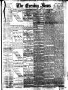 Evening News (London) Monday 02 January 1888 Page 1