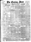 Evening News (London) Friday 04 May 1888 Page 1