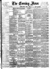 Evening News (London) Friday 01 June 1888 Page 1