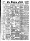 Evening News (London) Friday 22 June 1888 Page 1