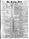 Evening News (London) Wednesday 17 October 1888 Page 1