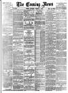 Evening News (London) Saturday 05 January 1889 Page 1