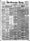 Evening News (London) Monday 09 April 1894 Page 1