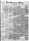 Evening News (London) Monday 30 July 1894 Page 1