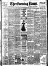Evening News (London) Tuesday 04 May 1897 Page 1