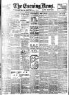 Evening News (London) Monday 06 March 1899 Page 1